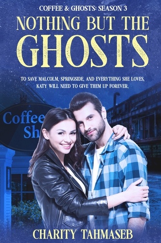  Charity Tahmaseb - Nothing but the Ghosts: Coffee and Ghosts 3 - Coffee and Ghosts, #3.
