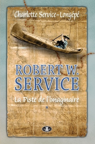 Charl Sevice-longepe - Robert w. service v 01 la piste de l'imaginaire.