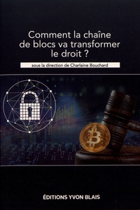 Charlaine Bouchard - Comment la chaîne de blocs va transformer le droit ?.
