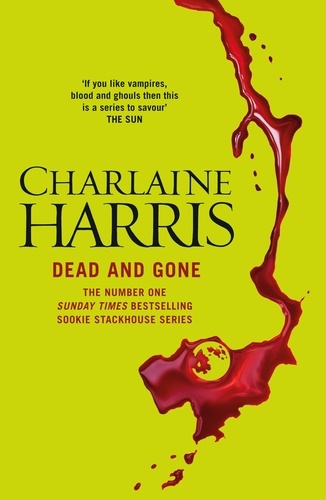 Dead and Gone. A True Blood Novel