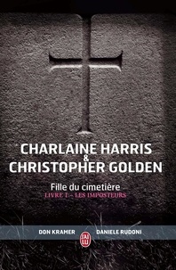 Charlaine Harris et Christopher Golden - Fille du cimetière Tome 1 : Les imposteurs.