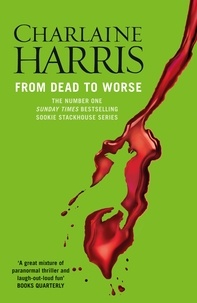 Charlaine Harris - From Dead to Worse - A True Blood Novel.