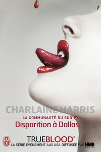Charlaine Harris - La communauté du Sud Tome 2 : Disparition à Dallas.