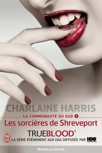 Charlaine Harris - La communauté du Sud Tome 4 : Les sorcières de Shreveport.