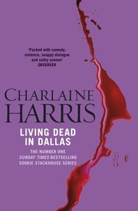 Charlaine Harris - Living Dead in Dallas - A True Blood Novel.