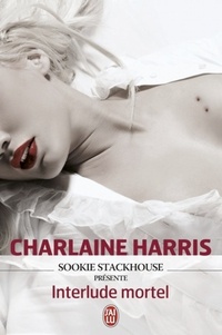 Charlaine Harris - Sookie Stackhouse présente  : Interlude mortel.
