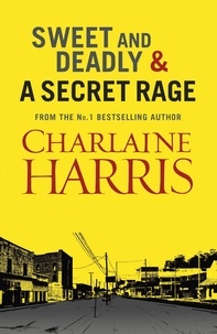 Charlaine Harris - Sweet and Deadly and A Secret Rage.