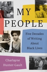 Téléchargement gratuit de livres audio pour téléphones My People  - Five Decades of Writing About Black Lives par Charlayne Hunter-Gault 9780063135444