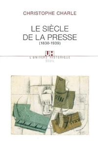 Le siècle de la presse (1830-1939)