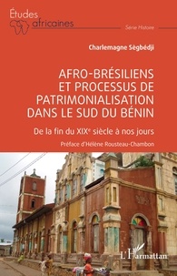 Téléchargez gratuitement le livre électronique anglais pdf Afro-brésiliens et processus de patrimonialisation dans le sud du Bénin  - De la fin du XIXe siècle à nos jours 9782140292569 (Litterature Francaise) PDB FB2