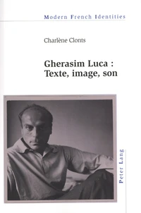 Gherasim Luca : Texte, image, son