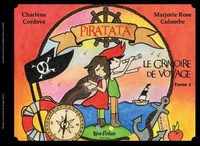 Charlène Cordova et Marjorie Rose Colombe - Piratata, le Grimoire de Voyage Tome 1 : .