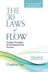  Charlene Day - The 30 Laws of Flow: Timeless Principles for Entrepreneurial Success.