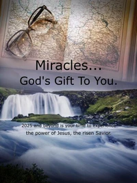 Miracles…God’s Gift to You.