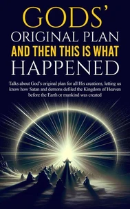 Gods' Original Plan And Then This Is What happened