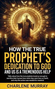 How the True Prophet’s Dedication to God and Us Is a Tremendous Help