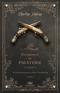 Charlène Nadeau - Elégance et piraterie  : La renaissance des Danbury.