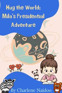 Hug the World: Mila's Presidential Adventure
