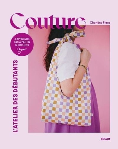 Charlène Plaut - Couture pour débutants.