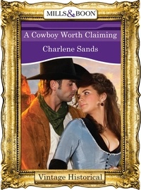 Charlene Sands - A Cowboy Worth Claiming.