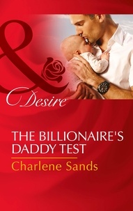 Charlene Sands - The Billionaire's Daddy Test.