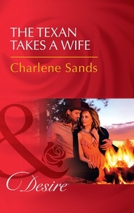 Charlene Sands - The Texan Takes A Wife.