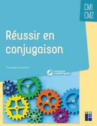 Charlène Schneider - Réussir en conjugaison CM1 CM2.