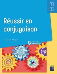 Charlène Schneider - Réussir en conjugaison - CE1-CE2.