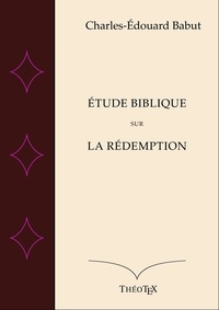 Ebook pour Android téléchargement gratuit Étude biblique sur la Rédemption CHM MOBI PDB par Charles-Édouard Babut 9782322104147