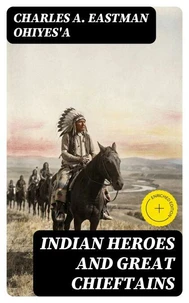 Indian Heroes and Great Chieftains