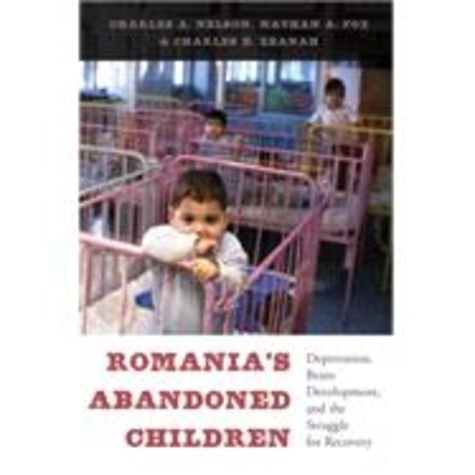 Charles-A Nelson et Nathan A. Fox - Romania's Abandoned Children - Deprivation, Brain Development, and the Struggle for Recovery.