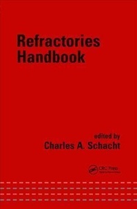Charles-A Schacht - Refractories handbook.