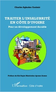 Charles Agbadou Casimir - Traiter l'insalubrité en Côte d'Ivoire - Pour un développement durable.