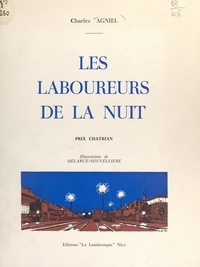 Charles Agniel et Pierre Delarue-Nouvellière - Les laboureurs de la nuit.