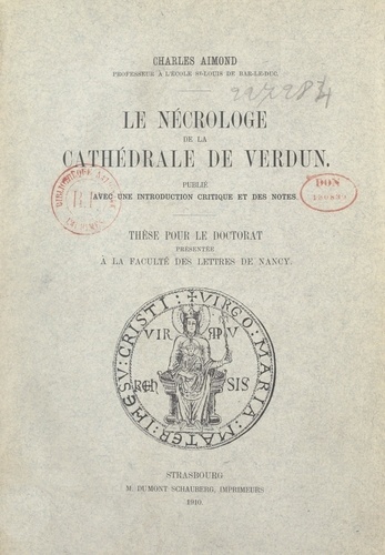 Le nécrologe de la cathédrale de Verdun. Thèse complémentaire présentée à la Faculté des lettres de l'Université de Nancy