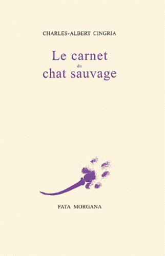 Charles-Albert Cingria - Le Carnet Du Chat Sauvage.