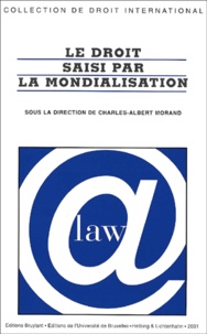 Charles-Albert Morand et  Collectif - Le Droit Saisi Par La Mondialisation.