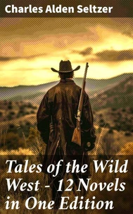 Tales of the Wild West - 12 Novels in One Edition