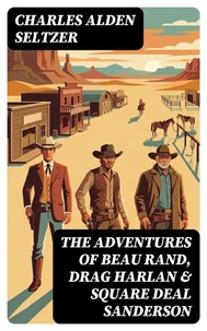 The Adventures of Beau Rand, Drag Harlan &amp; Square Deal Sanderson