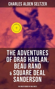 The Adventures of Drag Harlan, Beau Rand &amp; Square Deal Sanderson - The Great Heroes of Wild West