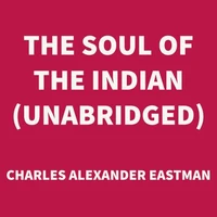 The Soul of the Indian (UNABRIDGED)