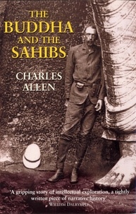Charles Allen - The Buddha and the Sahibs.