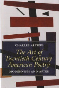Charles Altieri - The Art of Twentieth-Century American Poetry - Modernism and After.