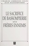 Charles Ambroise-Colin et Jean Bassompierre - Le sacrifice de Bassompierre - Suivi de Frères ennemis.