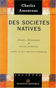 Des Societes Natives. Ordre, Echanges Et Rites Humains Dans La Vie Institutionnelle