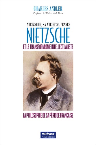 Nietzsche et le transformisme intellectualiste. La philosophie de sa période française
