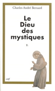 Charles-André Bernard - Le Dieu Des Mystiques. Tome 2, La Conformation Au Christ.