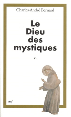 Charles-André Bernard - Le Dieu Des Mystiques. Tome 2, La Conformation Au Christ.