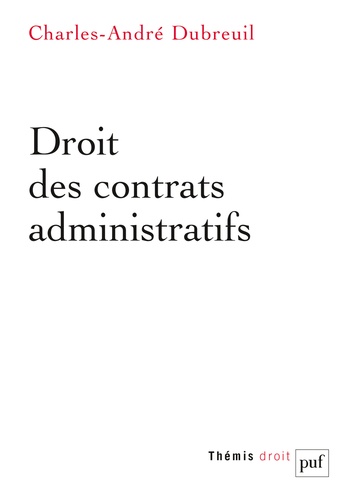 Charles-André Dubreuil - Droit des contrats administratifs.
