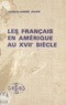 Charles-André Julien - Les Français en Amérique au XVIIe siècle.